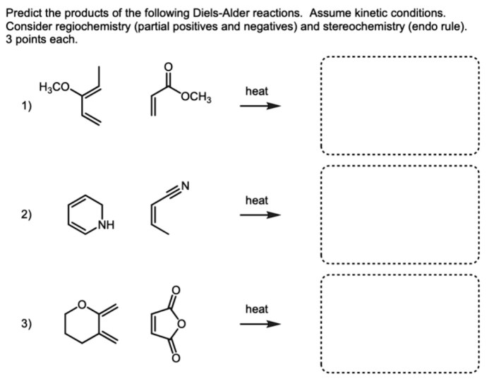 Predict the products of the following diels alder reactions